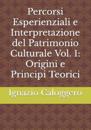 Percorsi Esperienziali e Interpretazione del Patrimonio Culturale Vol. 1