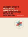 Herbert Bayer’s World Geo-Graphic Atlas and Information Design at Midcentury