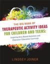 The Big Book of Therapeutic Activity Ideas for Children and Teens