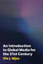 An Introduction to Global Media for the Twenty-First Century
