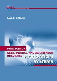 Principles of GNSS, Inertial, and Multi-Sensor Integrated Navigation Systems