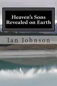Heaven's Sons Revealed on Earth