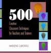 500 Creative Classroom Techniques for Teachers and Trainers