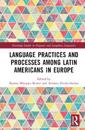 Language Practices and Processes among Latin Americans in Europe