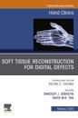Soft Tissue Reconstruction for Digital Defects, An Issue of Hand Clinics E-Book