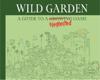 Wildgarden: How To Take Less Care Of Your Garden