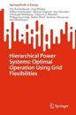 Hierarchical Power Systems: Optimal Operation using Grid Flexibilities