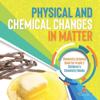 Physical and Chemical Changes in Matter