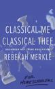 Classical Me, Classical Thee ... for Homeschoolers