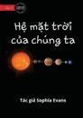 Our Solar System - H&#7879; m&#7863;t tr&#7901;i c&#7911;a chúng ta