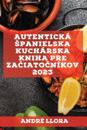 Autentická spanielska kuchárska kniha pre zaciatocníkov 2023