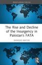 The Rise and Decline of the Insurgency in Pakistan’s FATA