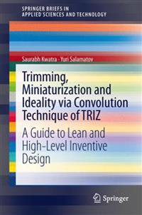 Trimming, Miniaturization and Ideality via Convolution Technique of TRIZ