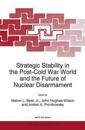 Strategic Stability in the Post-Cold War World and the Future of Nuclear Disarmament