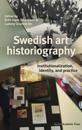 Swedish art historiography : Institutionalization, identity, and practice