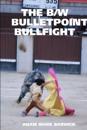 The B/W Bulletpoint Bullfight