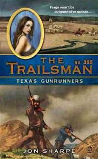 The Trailsman #355: Texas Gunrunners