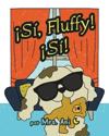 ¡Sí, Fluffy! ¡Sí! (Spanish Edition)