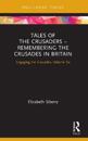 Tales of the Crusaders – Remembering the Crusades in Britain