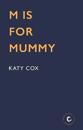 M is for Mummy
