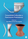 Conexiones Culturales Y Patrimonio Prehistorico