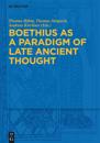Boethius as a Paradigm of Late Ancient Thought