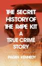 The Secret History of the Rape Kit