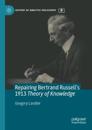 Repairing Bertrand Russell’s 1913 Theory of Knowledge