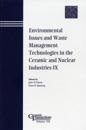 Environmental Issues and Waste Management Technologies in the Ceramic and Nuclear Industries IX