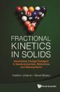 Fractional Kinetics In Solids: Anomalous Charge Transport In Semiconductors, Dielectrics And Nanosystems