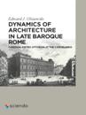 Dynamics of Architecture in Late Baroque Rome