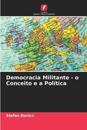 Democracia Militante - o Conceito e a Política