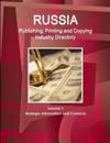 Russia Publishing, Printing and Copying Industry Directory Volume 1 Strategic Information and Contacts