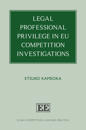 Legal Professional Privilege in Eu Competition Investigations