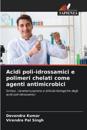 Acidi poli-idrossamici e polimeri chelati come agenti antimicrobici