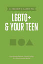 Parent's Guide to LGBTQ+ and Your Teen, A