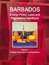 Barbados Energy Policy, Laws and Regulations Handbook Volume 1 Strategic Information and Regulations