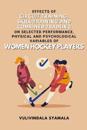 Effects of Circuit Training, Skill Training and Combined Training on Selected Performance, Physical and Psychological Variables of Women Hockey Players
