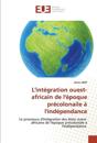 L'intégration ouest-africain de l'époque précolonaile à l'indépendance