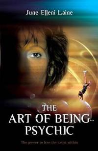 The Art of Being...Psychic