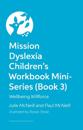 Mission Dyslexia Children's Workbook Mini-Series (Book 3)