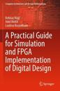 A Practical Guide for Simulation and FPGA implementation of Digital Design