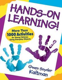 Hands-On Learning!: More Than 1000 Activities for Young Children Using Everyday Objects