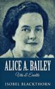 Alice A. Bailey - Vita & Eredità