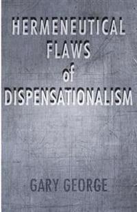 The Hermeneutical Flaws of Dispensationalism