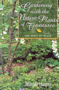 Gardening With the Native Plants of Tennessee