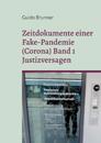Zeitdokumente einer Fake-Pandemie (Corona) Band 1 Justizversagen
