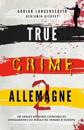 True Crime Allemagne 2