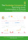 The Routledge Companion to Teaching Music Composition in Schools