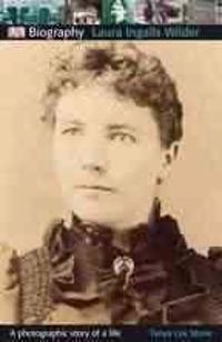 DK Biography: Laura Ingalls Wilder: A Photographic Story of a Life